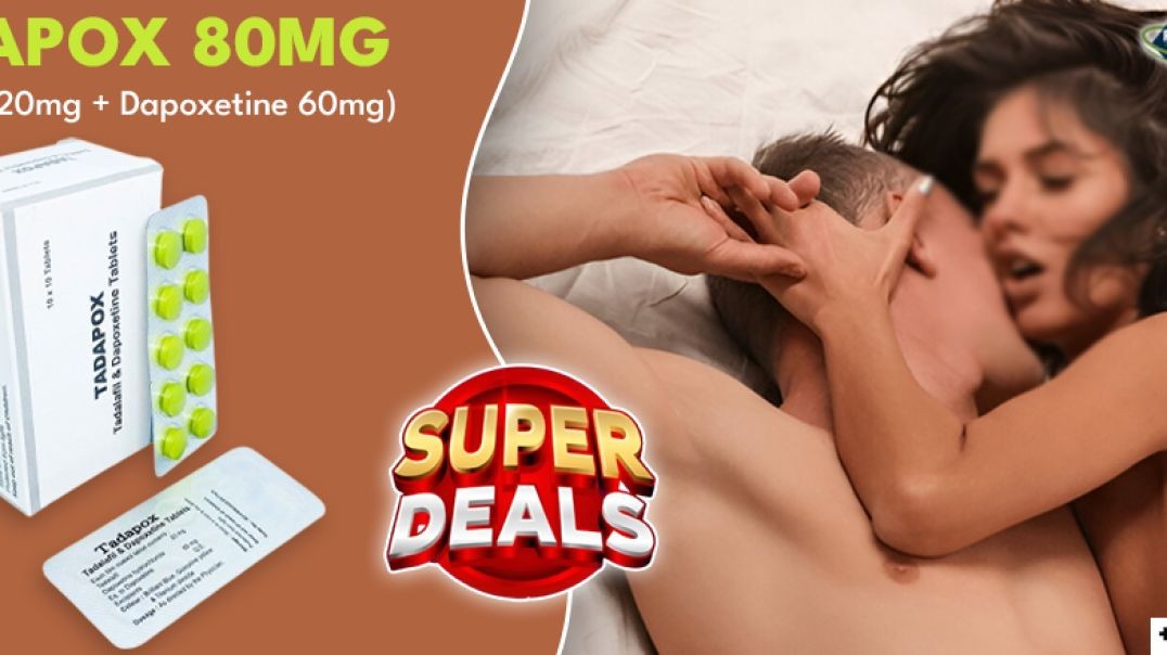 A Constant Fix for Sensual Health Issues With Tadapox 80mg