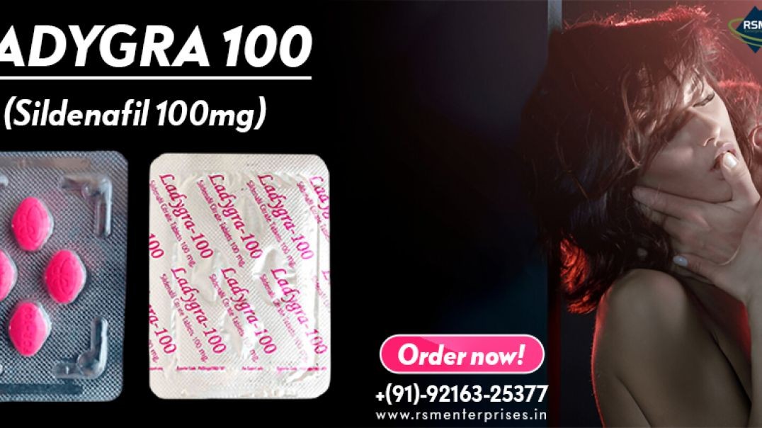 ⁣Smartly Recover From Female Sexual Issues With Ladygra 100mg|20% Discount & Fast Delivery