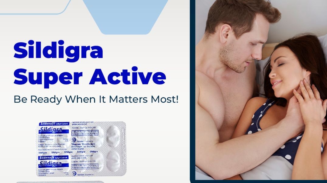 Outstanding Remedy to Gain Additional Pleasure With Sildigra Super Active