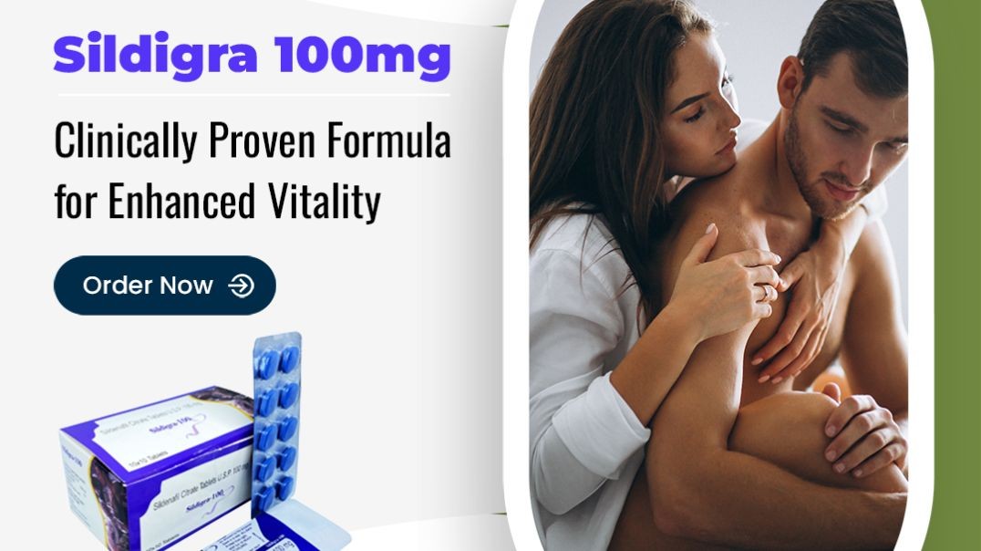 Hastily fix the Impotence Issue Among Men With Sildigra 100mg