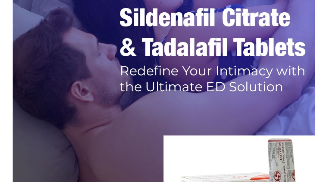 An Imperative Way to Manage ED in Men With Sildalist 120mg